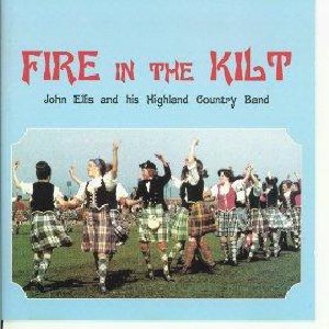 John Ellis & His Highland Country Band - Fire in the Kilt