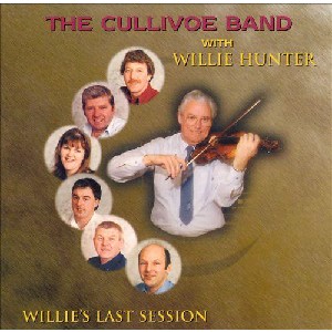 William Hunter & The Cullivoe Band - Willie's Last Session William Hunter & The Cullivoe Band - Willie's Last Session
