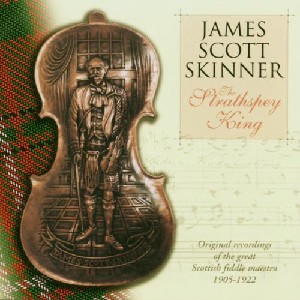 James Scott Skinner - The Strathspey King James Scott Skinner - The Strathspey King