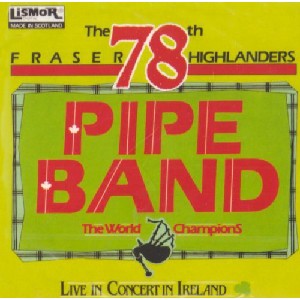 78th Fraser Highlander's Pipe Band - Live in Ireland 78th Fraser Highlander's Pipe Band - Live in Ireland