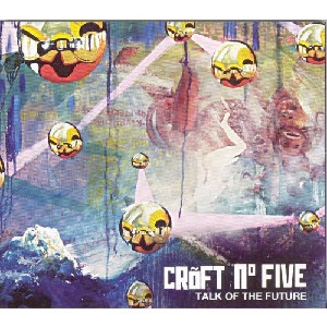 Croft No Five - Talk of the Future Croft No Five - Talk of the Future