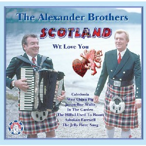 Alexander Brothers - Scotland We Love You