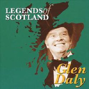 Glen Daly - Legends of Scotland Glen Daly - Legends of Scotland