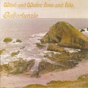 Gaberlunzie - Wind and Water, Time and Tide Gaberlunzie - Wind and Water, Time and Tide