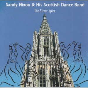 Sandy Nixon & His Scottish Dance Band - The Silver Spire Sandy Nixon & His Scottish Dance Band - The Silver Spire