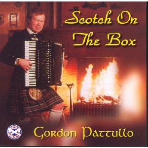Gordon Pattullo - Scotch On The Box Gordon Pattullo - Scotch On The Box