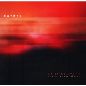 Dochas - An Darna Umhail (A Second Glance) Dochas - An Darna Umhail (A Second Glance)
