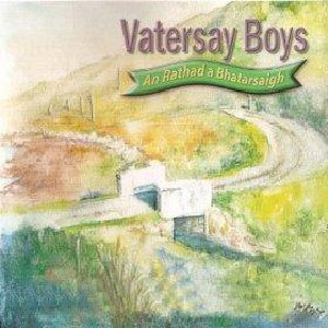 Vatersay Boys - An Rathad a Bhatarsaigh