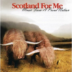 Various Artists - Scotland For Me - Music From A Proud Nation