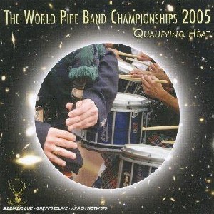 Various Pipe Bands - World Pipe Band Championships 2005 - Qualifying Heat