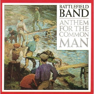 Battlefield Band - Anthem for the Common Man Battlefield Band - Anthem for the Common Man