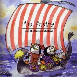 Da Fustra - Over The Waves To Shetland