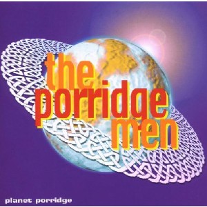 The Porridge Men - Planet Porridge The Porridge Men - Planet Porridge