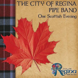 City of Regina Pipe Band - One Scottish Evening