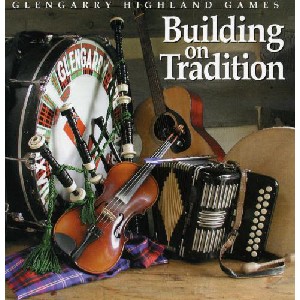 Various Artists - Glengarry Highland Games - Building on Tradition