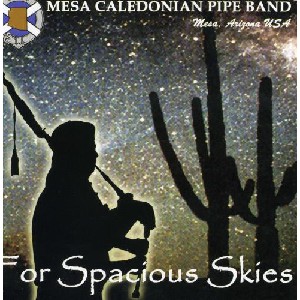 Mesa Caledonian Pipe Band - For Spacious Skies