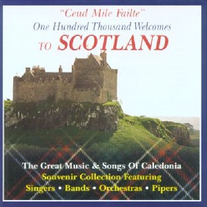 Various Artists - Ceud Mile Failte - One Hundred Thousand Welcomes to Scotland