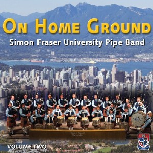 Simon Fraser University Pipe Band - On Home Ground Volume  2
