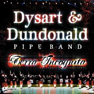 Dysart & Dundonald Pipe Band - Terra Incognita Dysart & Dundonald Pipe Band - Terra Incognita