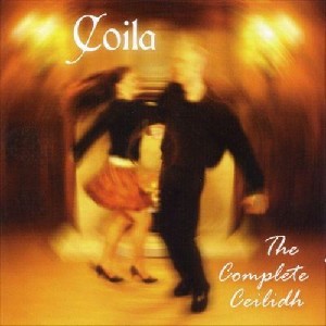 Coila - The Complete Ceilidh Coila - The Complete Ceilidh