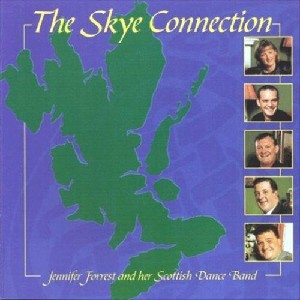 Jennifer Forrest & her Scottish Dance Band - The Skye Connection Jennifer Forrest & her Scottish Dance Band - The Skye Connection