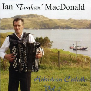 Ian Tonkan MacDonald - Hebridean Ceilidh Volume 2 Ian Tonkan MacDonald - Hebridean Ceilidh Volume 2