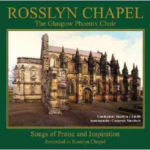 Glasgow Phoenix Choir - Rosslyn Chapel Glasgow Phoenix Choir - Rosslyn Chapel