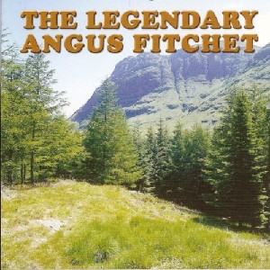 Angus Fitchet - The Legendary Angus Fitchet