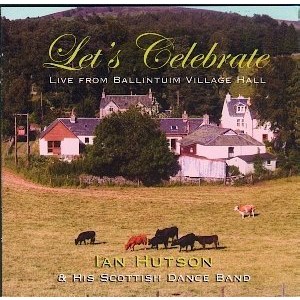Ian Hutson & His Scottish Dance Band - Let's celebrate - live from Ballintuim Village Hall Ian Hutson & His Scottish Dance Band - Let's celebrate - live from Ballintuim Village Hall