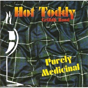 Hot Toddy Ceilidh Band - Purely Medicinal Hot Toddy Ceilidh Band - Purely Medicinal