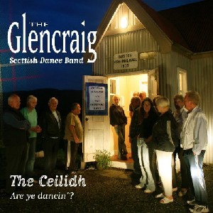 Glencraig Scottish Dance Band - The Ceilidh: Are Ye Dancin'? Glencraig Scottish Dance Band - The Ceilidh: Are Ye Dancin'?