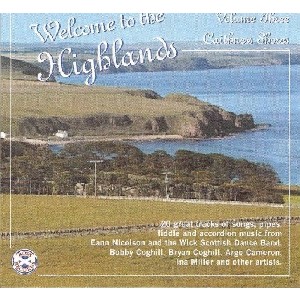 Various Artists - Welcome to the Highlands Volume 3: Caithness Shores Various Artists - Welcome to the Highlands Volume 3: Caithness Shores
