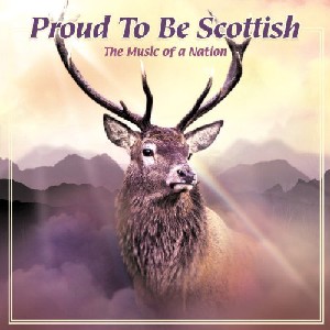 Various Artists - Proud To Be Scottish - The Music of a Nation