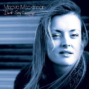 Maeve MacKinnon - Don't Sing Love Songs Maeve MacKinnon - Don't Sing Love Songs