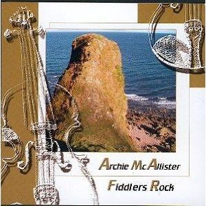 Archie Mcallister - Fiddlers Rock