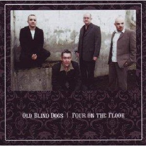Old Blind Dogs - Four on the floor