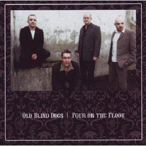Old Blind Dogs - Four on the floor Old Blind Dogs - Four on the floor