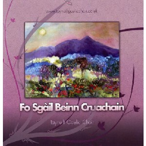 Taynuilt Gaelic Choir - Fo Sgail Beinn Cruachain