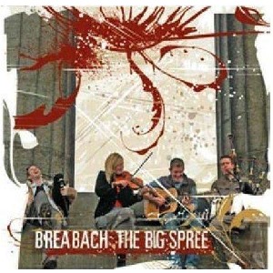 Breabach - The Big Spree Breabach - The Big Spree