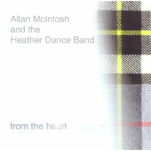 Allan McIntosh and the Heather Dance Band - From the heart Allan McIntosh and the Heather Dance Band - From the heart