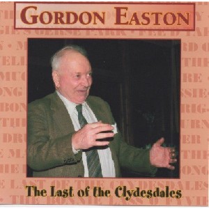 Gordon Easton - The Last of the Clydesdales