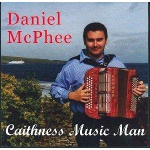Daniel McPhee - Caithness Music Man Daniel McPhee - Caithness Music Man