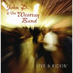 John P & The Westray Band - Live & Kickin' John P & The Westray Band - Live & Kickin'