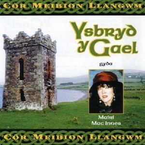 Mairi MacInnes - Cor Meibion Llangwm - Ysbryd Y Gael Mairi MacInnes - Cor Meibion Llangwm - Ysbryd Y Gael