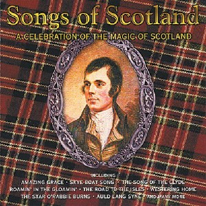 Various Artists - Songs of Scotland; A Celebration Of The Magic Of Scotland