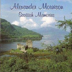 Alexander Morrison - Scottish Memories Alexander Morrison - Scottish Memories