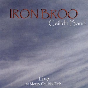 Ironbroo Ceilidh Band - Live at Moray Ceilidh Club Ironbroo Ceilidh Band - Live at Moray Ceilidh Club
