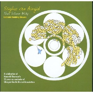 Glasgow Gaelic Musical Association - Slighe an Airgid (The Silver Way) Glasgow Gaelic Musical Association - Slighe an Airgid (The Silver Way)