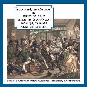 Scottish Tradition Series - Scottish Tradition Volume 23: Wooed and Married and Aa (Songs, Tunes and Customs) Scottish Tradition Series - Scottish Tradition Volume 23: Wooed and Married and Aa (Songs, Tunes and Customs)