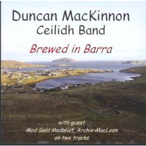 Duncan MacKinnon Ceilidh Band - Brewed in Barra Duncan MacKinnon Ceilidh Band - Brewed in Barra